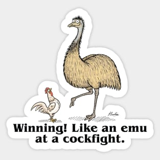 Winning! Like an emu at a cockfight. Sticker